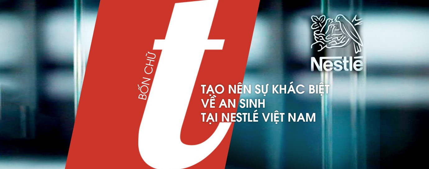 4 chữ T tạo nên sự khác biệt về an sinh tại Nestlé Việt Nam 